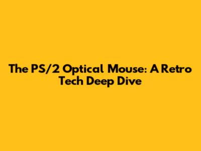 The PS/2 Optical Mouse: A Retro Tech Deep Dive