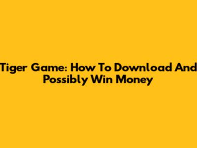 Tiger Game: How To Download And Possibly Win Money