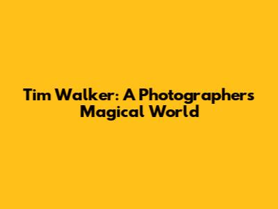 Tim Walker: A Photographer's Magical World