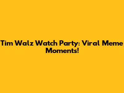 Tim Walz Watch Party: Viral Meme Moments!