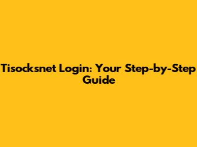 Tisocksnet Login: Your Step-by-Step Guide
