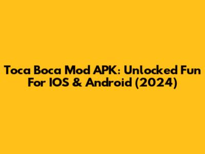 Toca Boca Mod APK: Unlocked Fun For IOS & Android (2024)