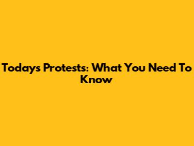 Today's Protests: What You Need To Know