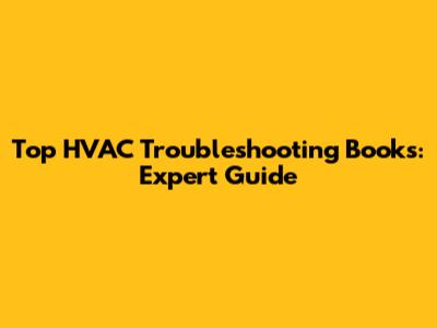 Top HVAC Troubleshooting Books: Expert Guide