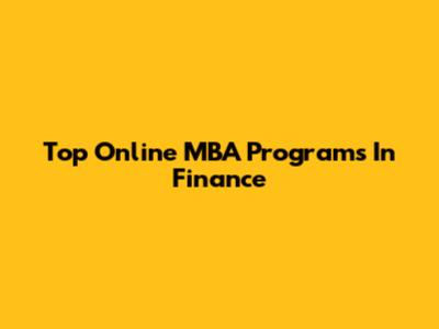 Top Online MBA Programs In Finance