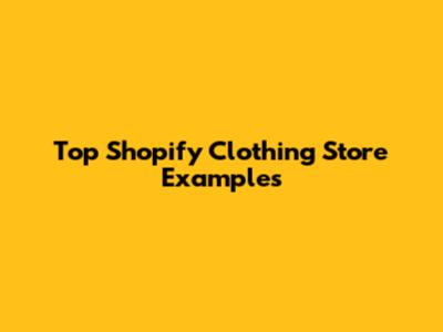 Top Shopify Clothing Store Examples