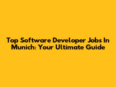 Top Software Developer Jobs In Munich: Your Ultimate Guide