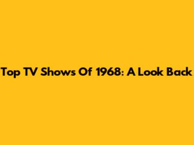 Top TV Shows Of 1968: A Look Back