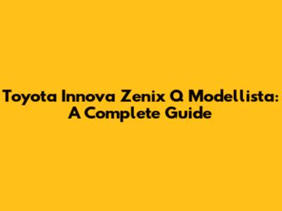 Toyota Innova Zenix Q Modellista: A Complete Guide
