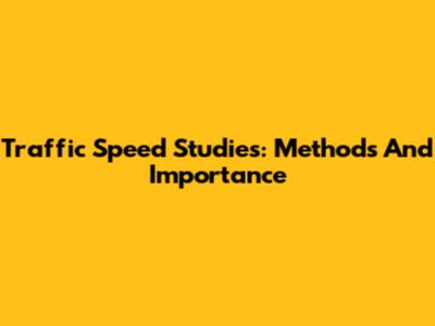 Traffic Speed Studies: Methods And Importance