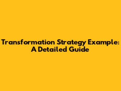 Transformation Strategy Example: A Detailed Guide