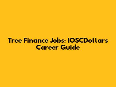Tree Finance Jobs: IOSCDollars Career Guide