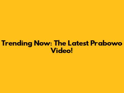 Trending Now: The Latest Prabowo Video!