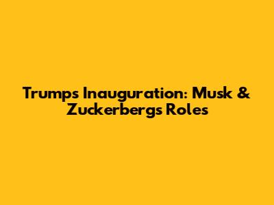 Trump's Inauguration: Musk & Zuckerberg's Roles