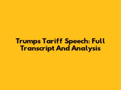 Trump's Tariff Speech: Full Transcript And Analysis