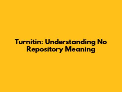 Turnitin: Understanding "No Repository" Meaning