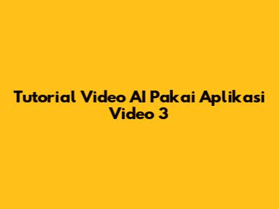 Tutorial Video AI Pakai Aplikasi Video 3