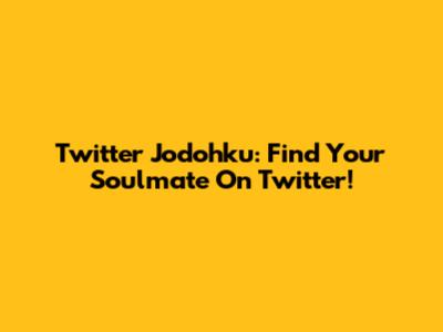 Twitter Jodohku: Find Your Soulmate On Twitter!
