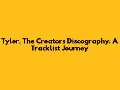 Tyler, The Creator's Discography: A Tracklist Journey