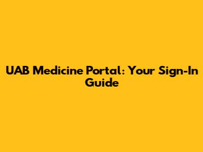 UAB Medicine Portal: Your Sign-In Guide