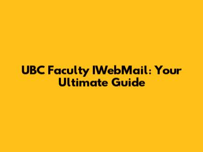 UBC Faculty IWebMail: Your Ultimate Guide