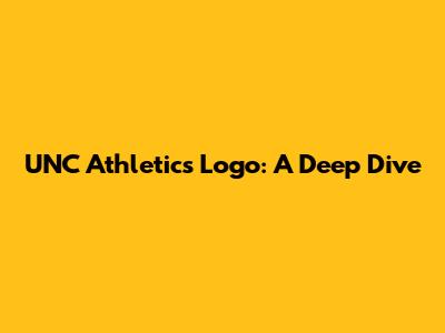 UNC Athletics Logo: A Deep Dive