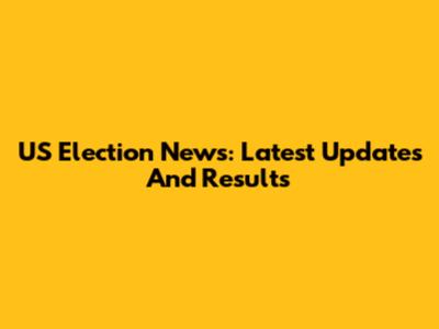 US Election News: Latest Updates And Results