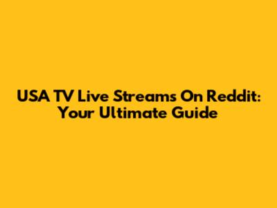 USA TV Live Streams On Reddit: Your Ultimate Guide