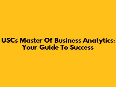 USC's Master Of Business Analytics: Your Guide To Success
