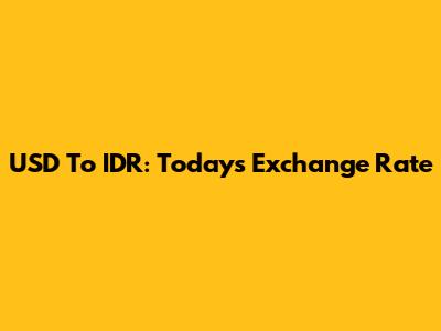 USD To IDR: Today's Exchange Rate