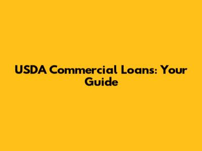 USDA Commercial Loans: Your Guide
