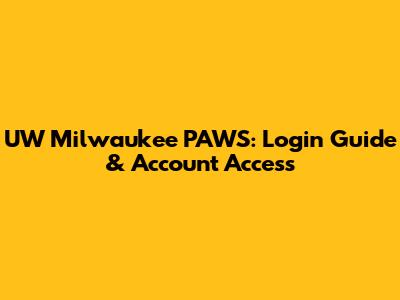 UW Milwaukee PAWS: Login Guide & Account Access
