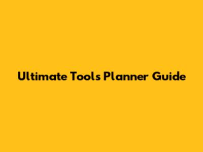 Ultimate Tools Planner Guide