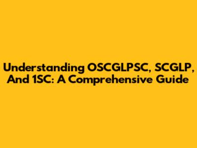 Understanding OSCGLPSC, SCGLP, And 1SC: A Comprehensive Guide