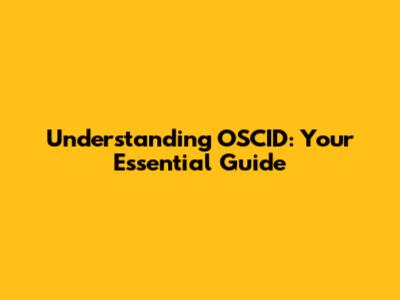 Understanding OSCID: Your Essential Guide