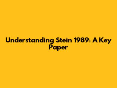 Understanding Stein 1989: A Key Paper
