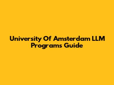 University Of Amsterdam LLM Programs Guide