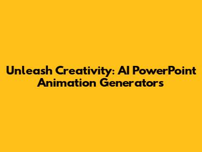 Unleash Creativity: AI PowerPoint Animation Generators