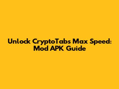 Unlock CryptoTab's Max Speed: Mod APK Guide