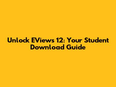 Unlock EViews 12: Your Student Download Guide