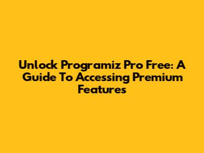 Unlock Programiz Pro Free: A Guide To Accessing Premium Features