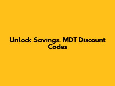 Unlock Savings: MDT Discount Codes