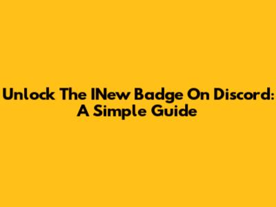 Unlock The INew Badge On Discord: A Simple Guide
