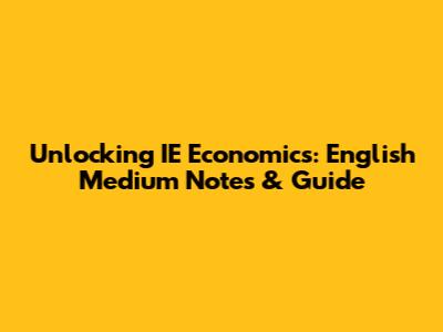 Unlocking IE Economics: English Medium Notes & Guide