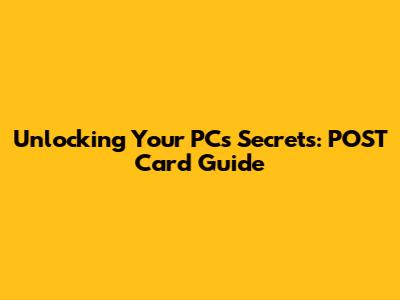 Unlocking Your PC's Secrets: POST Card Guide