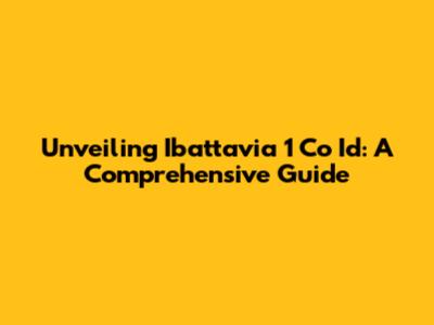 Unveiling Ibattavia 1 Co Id: A Comprehensive Guide
