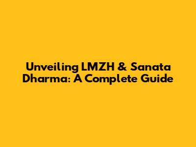 Unveiling LMZH & Sanata Dharma: A Complete Guide