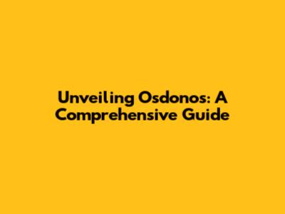Unveiling Osdonos: A Comprehensive Guide