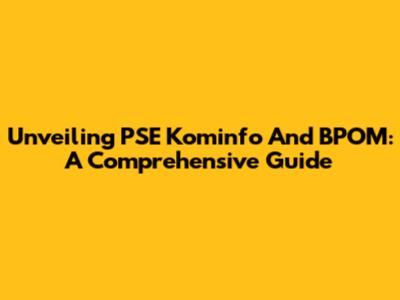 Unveiling PSE Kominfo And BPOM: A Comprehensive Guide
