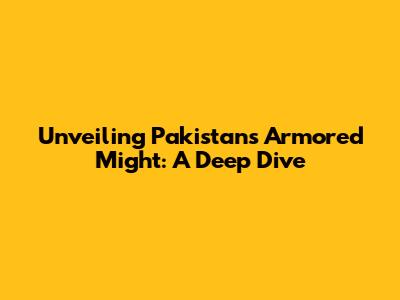 Unveiling Pakistan's Armored Might: A Deep Dive